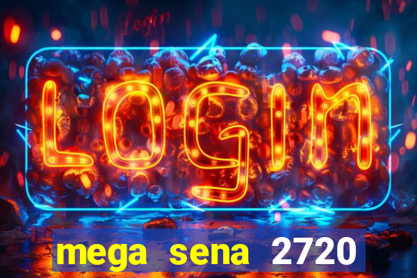 mega sena 2720 giga sena